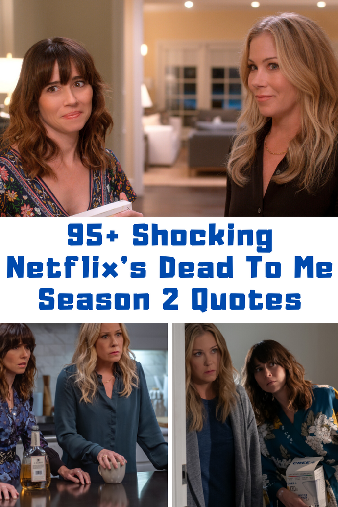 Netflix’s Dead To Me Quotes: Season 2 Quotes