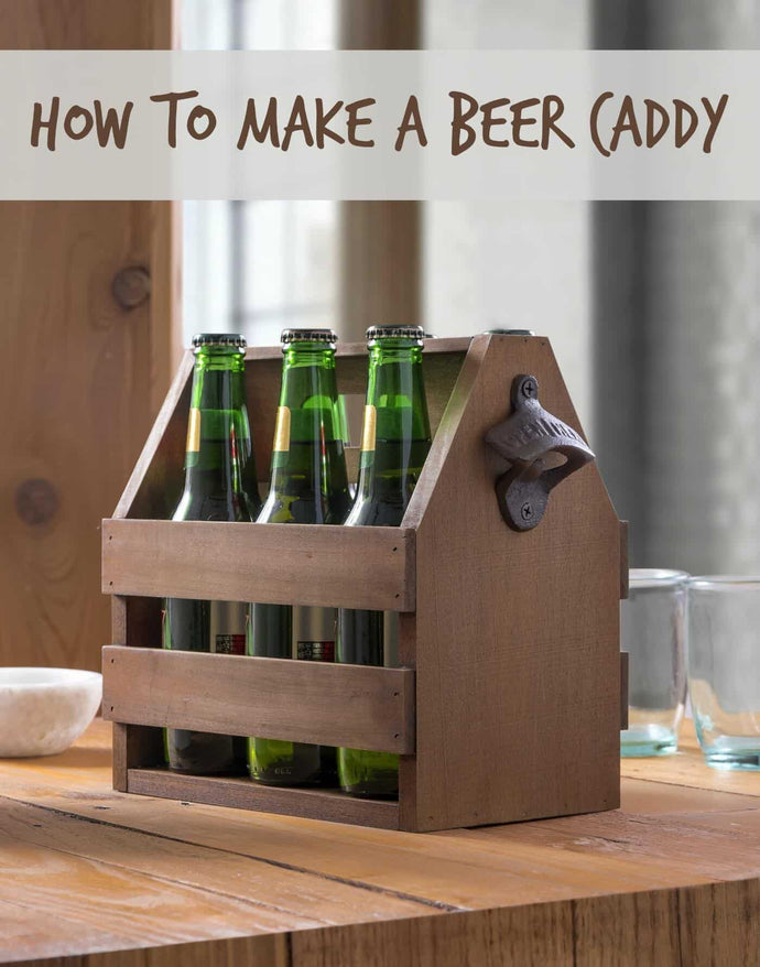 How to Make a Wooden Beer Caddy (in Six Steps)