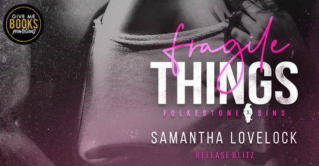 Release Blitz & Giveaway for Fragile Things by Samantha Lovelock