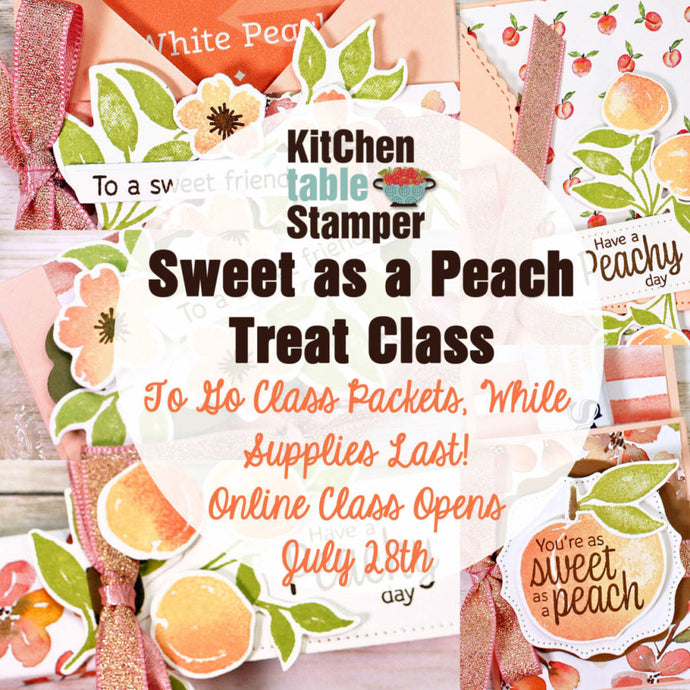 Introducing the Sweet as a Peach Treat Class with Kitchen Table Stamper